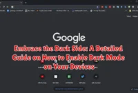 Embrace the Dark Side: A Detailed Guide on How to Enable Dark Mode on Your Devices