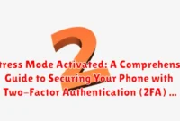 Fortress Mode Activated: A Comprehensive Guide to Securing Your Phone with Two-Factor Authentication (2FA) Fortress Mode Activated: A Comprehensive Guide to Securing Your Phone with Two-Factor Authentication (2FA)