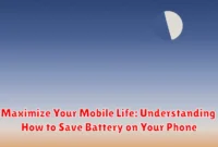 Maximize Your Mobile Life: Understanding How to Save Battery on Your Phone