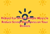 Reduce Eye Strain: Simple Ways to Reduce Screen Brightness on Your Devices Reduce Eye Strain: Simple Ways to Reduce Screen Brightness on Your Devices