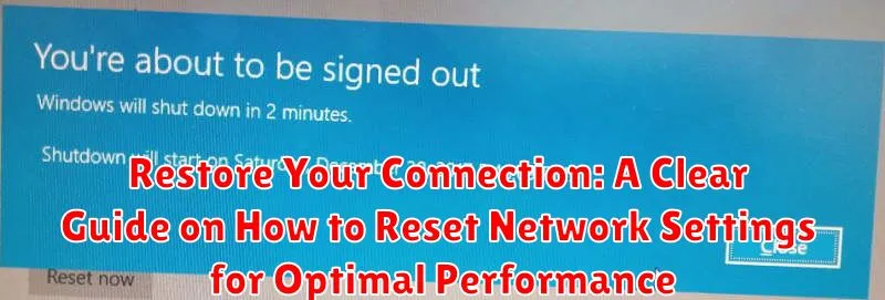 Restore Your Connection: A Clear Guide on How to Reset Network Settings for Optimal Performance Restore Your Connection: A Clear Guide on How to Reset Network Settings for Optimal Performance