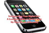 Safeguarding Your Digital Life: A Complete Guide on How to Back Up Your iPhone Effectively Safeguarding Your Digital Life: A Complete Guide on How to Back Up Your iPhone Effectively