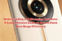 Understanding and Managing Your Data: A Comprehensive Guide on How to Check Data Usage Effectively Understanding and Managing Your Data: A Comprehensive Guide on How to Check Data Usage Effectively